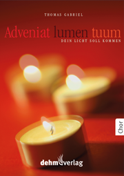 Adveniat lumen tuum  Dein Licht soll kommen!